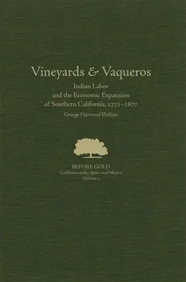 Weinberge und Vaqueros: Indianerarbeit und die wirtschaftliche Expansion Südkaliforniens, 1771-1877, Bd. 1 - Vineyards and Vaqueros: Indian Labor and the Economic Expansion of Southern California, 1771-1877volume 1