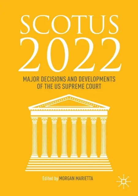 Scotus 2022: Wichtige Entscheidungen und Entwicklungen des Obersten Gerichtshofs der USA - Scotus 2022: Major Decisions and Developments of the Us Supreme Court