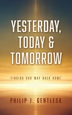 Gestern, heute und morgen: Unseren Weg zurück nach Hause finden - Yesterday, Today & Tomorrow: Finding Our Way Back Home