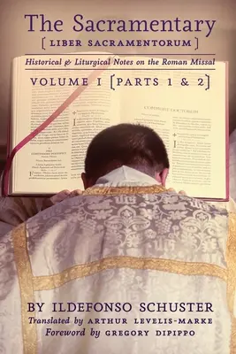 Das Sakramentar (Liber Sacramentorum): Bd. 1: Historische und liturgische Anmerkungen zum Römischen Messbuch - The Sacramentary (Liber Sacramentorum): Vol. 1: Historical & Liturgical Notes on the Roman Missal