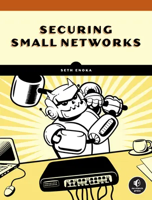 Cybersecurity für kleine Netzwerke: Ein No-Nonsense-Leitfaden für den vernünftig Paranoiden - Cybersecurity for Small Networks: A No-Nonsense Guide for the Reasonably Paranoid