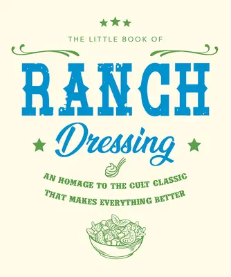 Das kleine Buch des Ranch-Dressings - The Little Book of Ranch Dressing