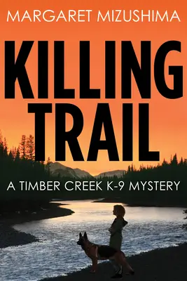 Tötungsspur: Ein Timber Creek K-9 Rätsel - Killing Trail: A Timber Creek K-9 Mystery