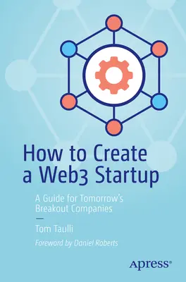 Wie man ein Web3-Startup gründet: Ein Leitfaden für die Startup-Unternehmen von morgen - How to Create a Web3 Startup: A Guide for Tomorrow's Breakout Companies