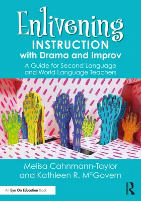 Belebung des Unterrichts mit Theater und Improvisation: Ein Leitfaden für Lehrer von Zweitsprachen und Weltsprachen - Enlivening Instruction with Drama and Improv: A Guide for Second Language and World Language Teachers