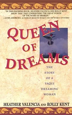 Königin der Träume: Die Geschichte einer träumenden Yaqui-Frau - Queen of Dreams: The Story of a Yaqui Dreaming Woman
