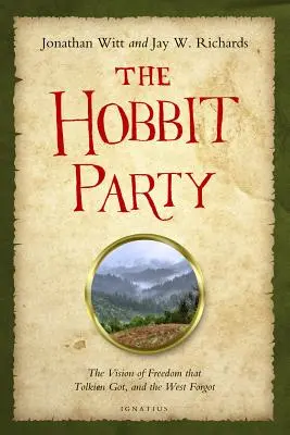 Die Hobbit-Party: Die Vision von Freiheit, die Tolkien bekam und der Westen vergaß - Hobbit Party: The Vision of Freedom That Tolkien Got, and the West Forgot