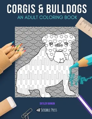 Corgis & Bulldoggen: EIN MALBUCH FÜR ERWACHSENE: Corgis & Bulldoggen - 2 Malbücher in 1 - Corgis & Bulldogs: AN ADULT COLORING BOOK: Corgis & Bulldogs - 2 Coloring Books In 1