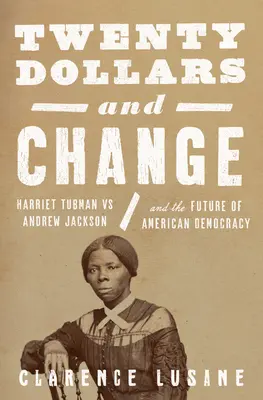 Zwanzig Dollar und Kleingeld: Harriet Tubman und der andauernde Kampf für Rassengerechtigkeit und Demokratie - Twenty Dollars and Change: Harriet Tubman and the Ongoing Fight for Racial Justice and Democracy