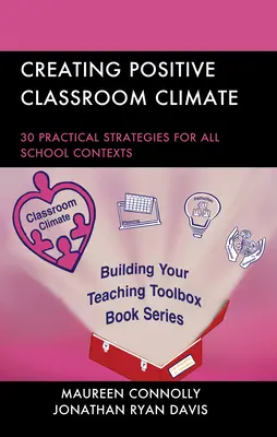 Ein positives Klassenklima schaffen: 30 praktische Strategien für alle Schulkontexte - Creating Positive Classroom Climate: 30 Practical Strategies for All School Contexts