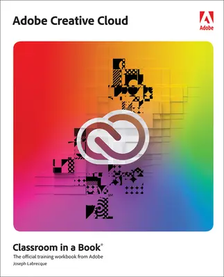 Adobe Creative Cloud Klassenzimmer in einem Buch: Grundlagen der Design-Software mit Adobe Creative Cloud - Adobe Creative Cloud Classroom in a Book: Design Software Foundations with Adobe Creative Cloud