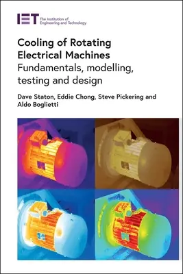 Kühlung von rotierenden elektrischen Maschinen: Grundlagen, Modellierung, Prüfung und Entwurf - Cooling of Rotating Electrical Machines: Fundamentals, Modelling, Testing and Design
