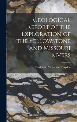 Geologischer Bericht über die Erforschung der Flüsse Yellowstone und Missouri - Geological Report of the Exploration of the Yellowstone and Missouri Rivers