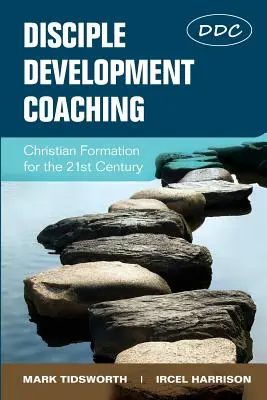 Coaching in der Jüngerschaft: Christliche Bildung für das 21. - Disciple Development Coaching: Christian Formation for the 21st Century