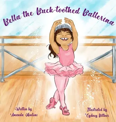 Bella, die Ballerina mit den Hasenzähnen - Bella the Buck-toothed Ballerina