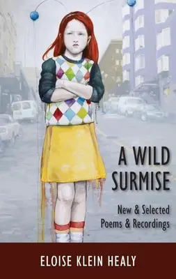 A Wild Surmise: Neue & ausgewählte Gedichte & Aufzeichnungen - A Wild Surmise: New & Selected Poems & Recordings