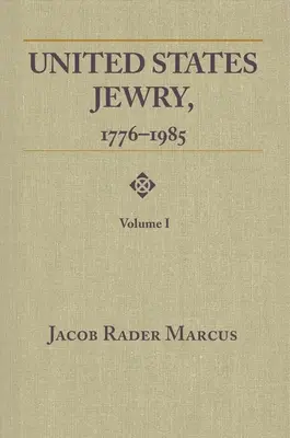 Das Judentum in den Vereinigten Staaten, 1776-1985: Band 1 - United States Jewry, 1776-1985: Volume 1