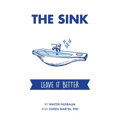 Die Spüle: Lassen Sie es besser - The Sink: Leave It Better