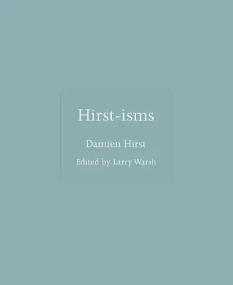 Hirst-Ismen - Hirst-Isms