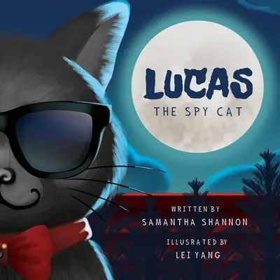 Lucas, die Spionagekatze: Ein geheimnisvolles Kinderabenteuer mit kreativen und fantasievollen Aktivitäten - Lucas the Spy Cat: A Children's Mystery Adventure with Creativity and Imagination Boosting Activities