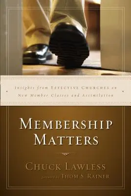 Mitgliedschaft ist wichtig: Einsichten aus effektiven Kirchen über neue Mitgliederklassen und Assimilation - Membership Matters: Insights from Effective Churches on New Member Classes and Assimilation