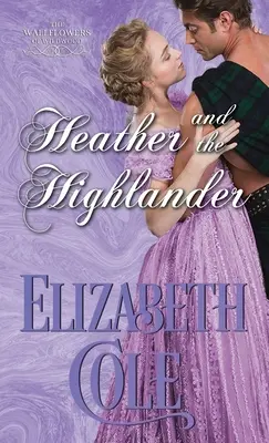 Heather und der Highlander: Eine Regency-Romanze - Heather and the Highlander: A Regency Romance