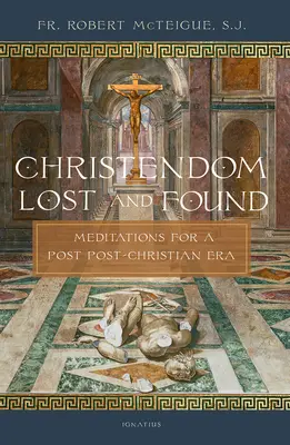 Verlorenes und gefundenes Christentum: Meditationen für ein post-christliches Zeitalter - Christendom Lost and Found: Meditations for a Post Post-Christian Era