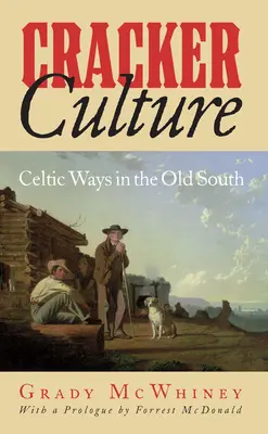 Cracker-Kultur: Keltische Lebensweisen im alten Süden - Cracker Culture: Celtic Ways in the Old South