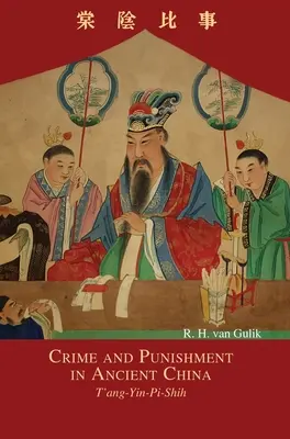 Verbrechen und Bestrafung im alten China: T'ang-Yin-Pi-Shih - Crime and Punishment in Ancient China: T'ang-Yin-Pi-Shih