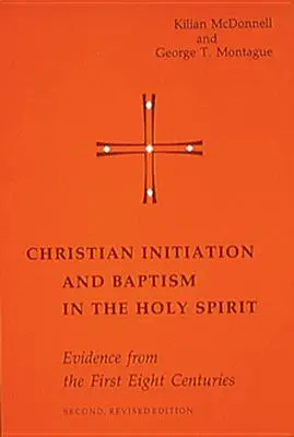 Christliche Initiation und Taufe im Heiligen Geist: Beweise aus den ersten acht Jahrhunderten - Christian Initiation and Baptism in the Holy Spirit: Evidence from the First Eight Centuries
