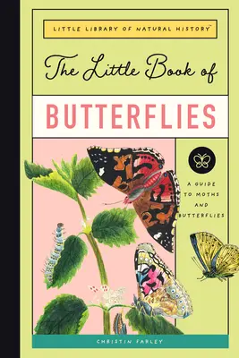 Das kleine Buch der Schmetterlinge: Ein Leitfaden für Nachtfalter und Schmetterlinge - The Little Book of Butterflies: A Guide to Moths and Butterflies