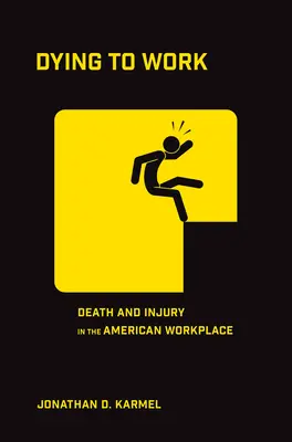 Sterben bei der Arbeit: Tod und Verletzung am amerikanischen Arbeitsplatz - Dying to Work: Death and Injury in the American Workplace