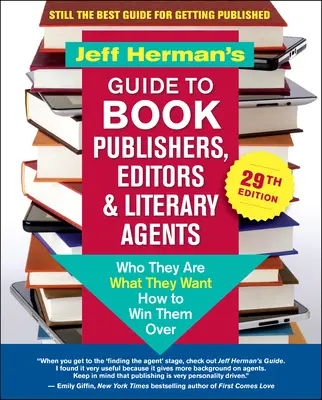 Jeff Hermans Leitfaden für Verleger, Redakteure und literarische Agenten, 29: Wer sie sind, was sie wollen und wie man sie für sich gewinnt - Jeff Herman's Guide to Book Publishers, Editors & Literary Agents, 29th Edition: Who They Are, What They Want, How to Win Them Over