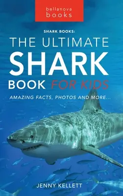 Das ultimative Haibuch für Kinder: 100+ verblüffende Fakten über Haie, Fotos, Quiz + mehr - The Ultimate Shark Book for Kids: 100+ Amazing Shark Facts, Photos, Quiz + More