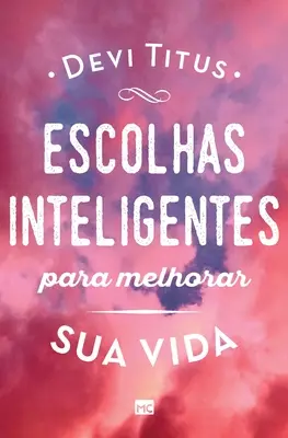 Escolhas inteligentes para melhorar a sua vida