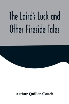 Das Glück des Gutsherrn und andere Kamingeschichten - The Laird's Luck and Other Fireside Tales