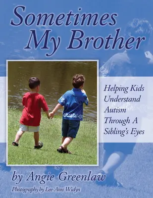 Manchmal mein Bruder: Kindern helfen, Autismus durch die Augen eines Geschwisters zu verstehen - Sometimes My Brother: Helping Kids Understand Autism Through a Sibling's Eyes