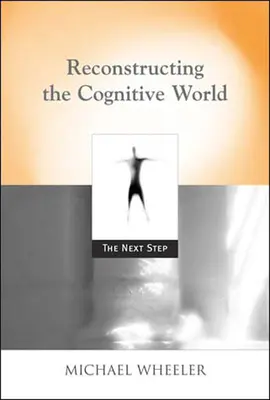 Die Rekonstruktion der kognitiven Welt: Der nächste Schritt - Reconstructing the Cognitive World: The Next Step