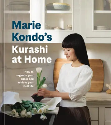 Marie Kondo's Kurashi at Home: Wie Sie Ihren Raum organisieren und Ihr ideales Leben erreichen - Marie Kondo's Kurashi at Home: How to Organize Your Space and Achieve Your Ideal Life