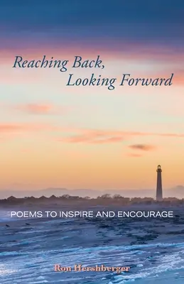 Zurückgreifen, nach vorne schauen: Gedichte zur Inspiration und Ermutigung - Reaching Back, Looking Forward: Poems to Inspire and Encourage