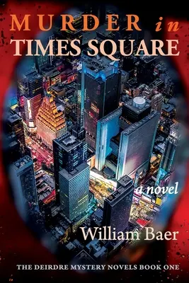 Mord am Times Square: Ein Roman (Ein Deirdre-Krimi, Buch Eins) - Murder in Times Square: A Novel (A Deirdre Mystery, Book One)