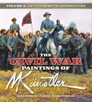 Die Bürgerkriegsgemälde von Mort Knstler Band 4: Gettysburg bis Appomattox - The Civil War Paintings of Mort Knstler Volume 4: Gettysburg to Appomattox