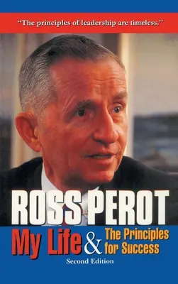 Ross Perot: Mein Leben & Die Prinzipien des Erfolgs - Ross Perot: My Life & The Principles for Success