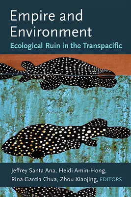 Imperium und Umwelt: Ökologischer Ruin im Transpazifik - Empire and Environment: Ecological Ruin in the Transpacific