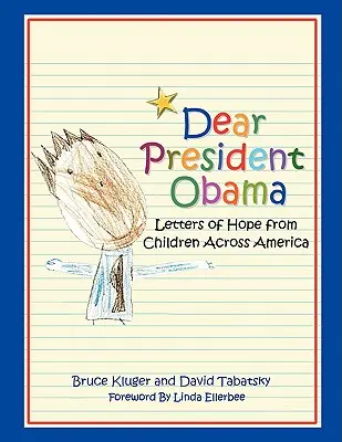 Lieber Präsident Obama: Briefe der Hoffnung von Kindern aus ganz Amerika - Dear President Obama: Letters of Hope from Children Across America