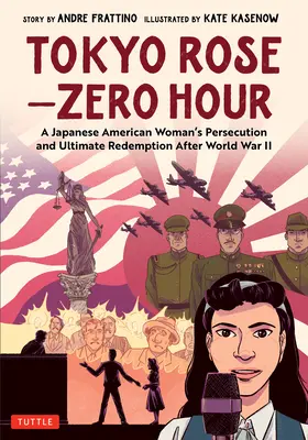 Tokyo Rose - Stunde Null (eine Graphic Novel): Die Verfolgung und endgültige Erlösung einer japanisch-amerikanischen Frau nach dem Zweiten Weltkrieg - Tokyo Rose - Zero Hour (a Graphic Novel): A Japanese American Woman's Persecution and Ultimate Redemption After World War II