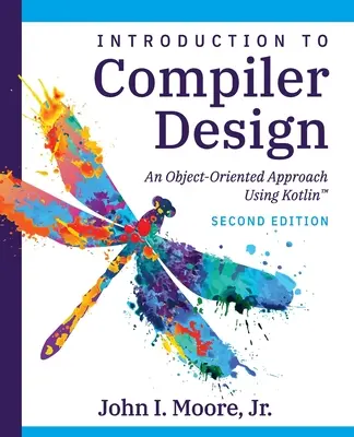 Compiler-Entwurf mit Kotlin(TM): Ein objektorientierter Ansatz - Compiler Design Using Kotlin(TM): An Object-Oriented Approach