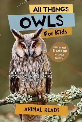 Alles über Eulen für Kinder: Viele Fakten, Fotos und Spaß rund um das Thema Eulen - All Things Owls For Kids: Filled With Plenty of Facts, Photos, and Fun to Learn all About Owls