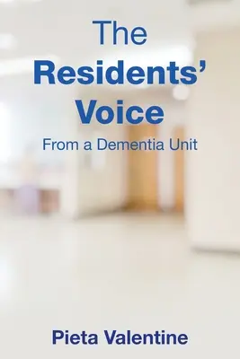 Die Stimme der Bewohner: Aus einer Demenzabteilung - The Residents' Voice: From a Dementia Unit