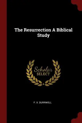 Die Auferstehung - eine biblische Studie - The Resurrection A Biblical Study